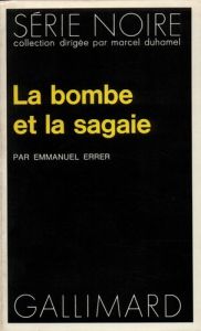 La bombe et la sagaie - Errer Emmanuel