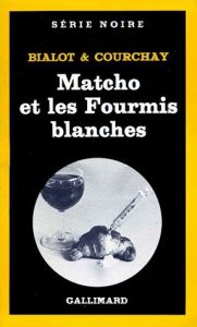 Matcho et les fourmis blanches - Courchay Claude - Bialot Joseph