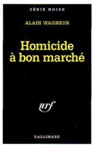 Homicide à bon marché - Wagneur Alain
