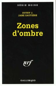 Zones d'ombre - Dutey J - Sautière Jane