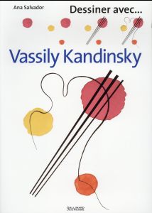 Dessiner avec Vassily Kandinsky - Salvador Ana