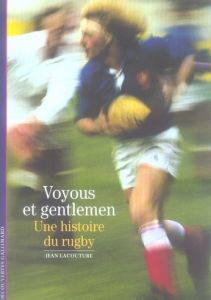 VOYOUS ET GENTLEMEN. Une histoire du rugby - Lacouture Jean