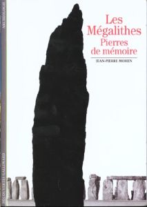 Les mégalithes. Pierres de mémoire - Mohen Jean-Pierre