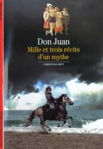 Don Juan. Mille et trois récits d'un mythe - Biet Christian