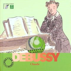 Claude Debussy. Avec 1 CD audio - Babin Pierre - Voake Charlotte