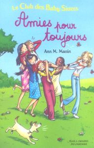 Le club des baby-sitters : Amies pour toujours - Martin Ann-Matthews - Rose Françoise - Weil Camill