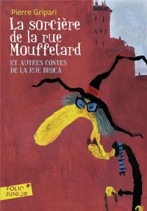 La sorcière de la rue Mouffetard. Et autres contes de la rue Broca - Gripari Pierre - Rosado Puig