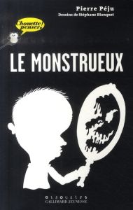Le monstrueux - Péju Pierre - Blanquet Stéphane