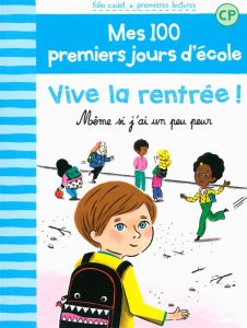 Mes 100 premiers jours d'école Tome : Vive la rentrée ! Même si j'ai un peu peur - Bréchet Mathilde - Laprun Amandine