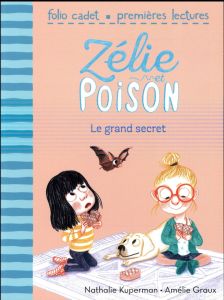 Zélie et poison Tome 3 : Le grand secret - Kuperman Nathalie - Graux Amélie