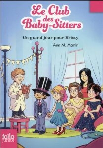Le Club des Baby-Sitters Tome 6 : Un grand jour pour Kristy - Martin Ann M.