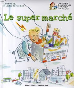 Le supermarché - Delrieu Alexia - Menthon Sophie de - Charbin Alice
