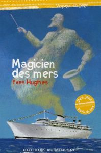 Magicien des mers - Hughes Yves - Silloray Florent