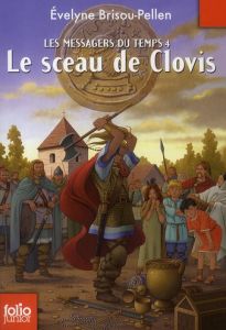 Les messagers du temps Tome 4 : Le sceau de Clovis - Brisou-Pellen Evelyne - Munch Philippe