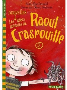 Raoul Craspouille Tome 2 : Les nouvelles idées géniales de Raoul Crapouille - MacDonald Alan - Chaunac Karine - Roberts David