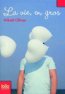 La vie, en gros - Ollivier Mikaël