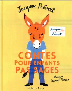 Contes pour enfants pas sages - Prévert Jacques - Moreau Laurent