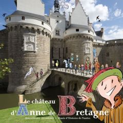 Le château d'Anne de Bretagne - La Bretesche Geneviève de - Cabot Jean-Philippe -