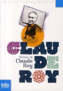 Poèmes de Claude Roy - Roy Claude - Weil Camille - Géhin Elisa
