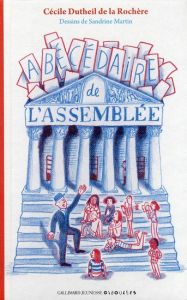Abécédaire de l'Assemblée - Dutheil de La Rochère Cécile - Martin Sandrine