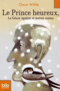 Le Prince heureux, le Géant égoïste et autres contes - Wilde Oscar - Delessert Etienne - Lack Léo