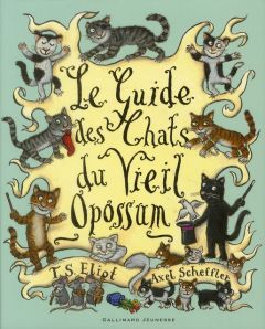 Le guide des chats du vieil opossum - Eliot T-S - Scheffler Axel