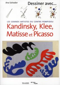 Les grands artistes du Centre Pompidou. Kandinsky, Klee, Matisse et Picasso - Salvador Ana