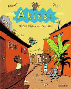Akissi Tome 2 : Super-héros en plâtre - Abouet Marguerite - Sapin Mathieu - Oubrerie Cléme