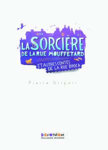 La sorcière de la rue Mouffetard et autres contes de la rue Broca - Gripari Pierre - Rosado Puig - Desplechin Marie