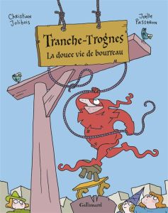 Tranche-Trognes Tome 2 : La douce vie de bourreau - Jolibois Christian - Passeron Joëlle