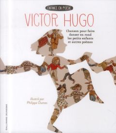Chanson pour faire danser en rond les petits enfants et autres poèmes - Hugo Victor - Dumas Philippe