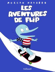 Les aventures de Flip : Flip %3B Skateboard et Vahinés - Navarro Morgan