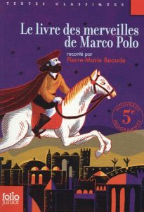 Le livre des merveilles de Marco Polo - Beaude Pierre-Marie - Saillard Rémi