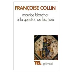 Maurice Blanchot et la question de l'écriture - Collin Françoise