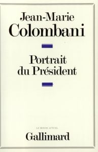 Le portrait du président - Colombani Jean-Marie
