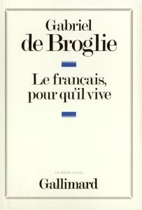 Le français, pour qu'il vive - Broglie Gabriel de