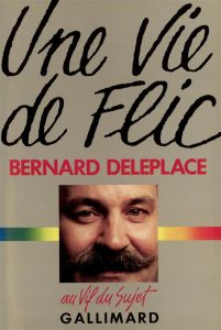 Une Vie de Flic - Deleplace Bernard