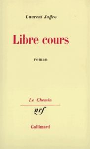 Libre cours - Jaffro Laurent