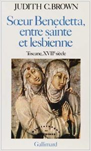 Soeur Benedetta, entre sainte et lesbienne. Toscane, XVIIe siècle - Brown Judith C. - Evrard Louis