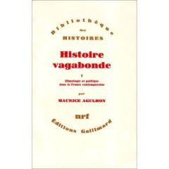 Histoire vagabonde. Tome 1, Ethnologie et politique dans la France contemporaine - Agulhon Maurice