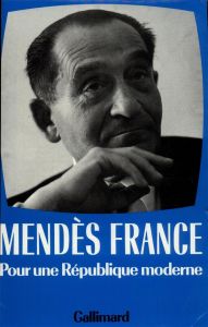 Oeuvres complètes. Tome 4, Pour une République moderne (1955-1962) - Mendès France Pierre