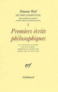 Oeuvres complètes. Tome 1, Premiers écrits philosophiques, 2e édition - Weil Simone - Devaux André A. - Lussy Florence de