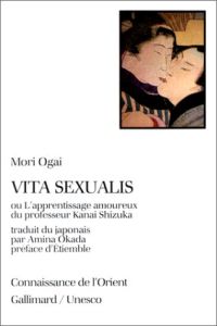 Vita sexualis ou l'Apprentissage amoureux du professeur Kanai Shizuka - Mori Ogai