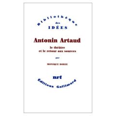Antonin Artaud, le théâtre et le retour aux sources - Borie Monique
