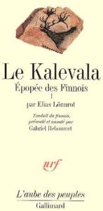 Le Kalevala. Epopée des Finnois, Tome 1 - Lönnrot Elias