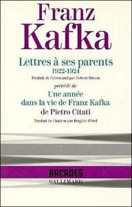 Lettres à ses parents (1922-1924). Précédé de Une année dans la vie de Franz Kafka - Kafka Franz - Citati Pietro - Simon Robert - Pérol