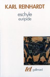 Eschyle. Euripide - Reinhardt Karl