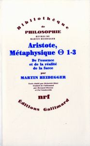 Oeuvres de Martin Heidegger. Aristote, Métaphysique - Thêta 1-3, De l'essence à la réalité de la for - Heidegger Martin - Hüni Heinrich - Stevens Bernard