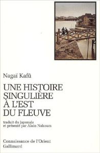 Une histoire singulière à l'est du fleuve - Nagaï Kafû
