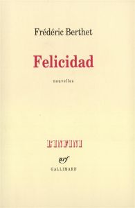 Felicidad - Berthet Frédéric
